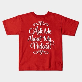 Ask Me About My Podcast Kids T-Shirt